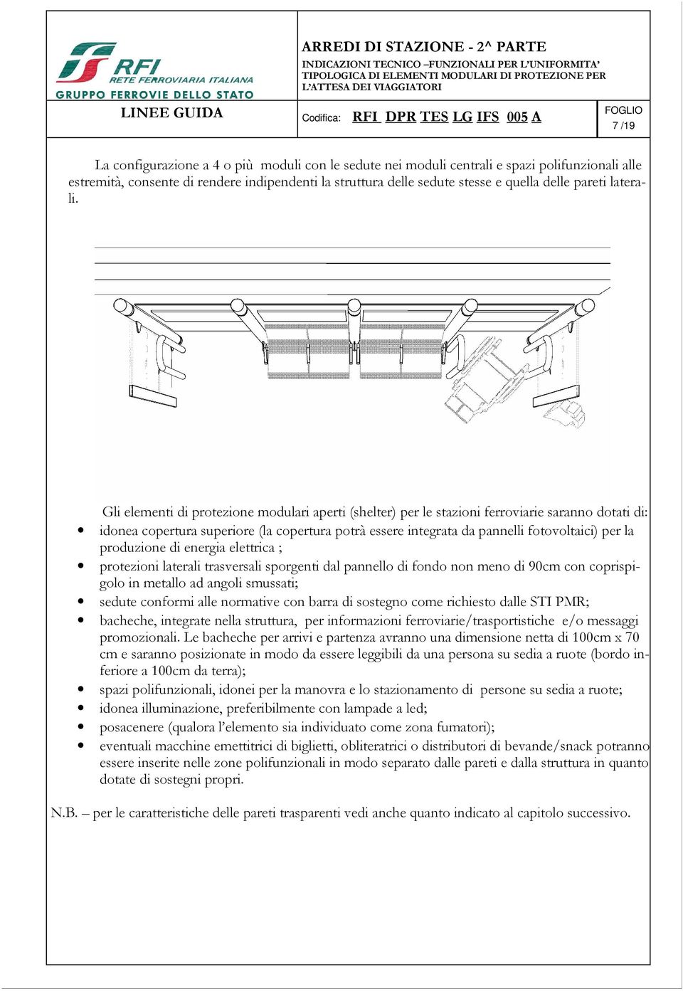 Gli elementi di protezione modulari aperti (shelter) per le stazioni ferroviarie saranno dotati di: idonea copertura superiore (la copertura potrà essere integrata da pannelli fotovoltaici) per la