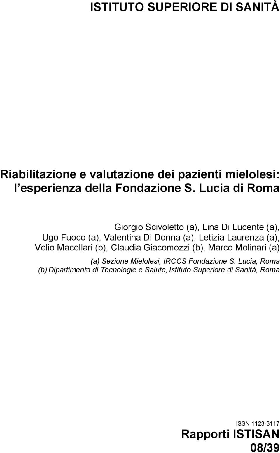 (a), Velio Macellari (b), Claudia Giacomozzi (b), Marco Molinari (a) (a) Sezione Mielolesi, IRCCS Fondazione S.