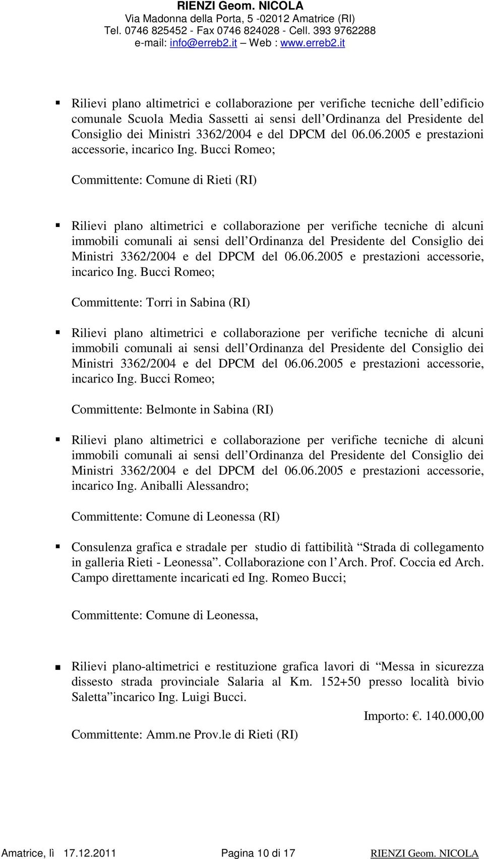 Bucci Romeo; Committente: Comune di Rieti (RI) Rilievi plano altimetrici e collaborazione per verifiche tecniche di alcuni immobili comunali ai sensi dell Ordinanza del Presidente del Consiglio dei