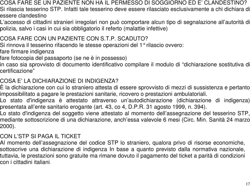 autorità di polizia, salvo i casi in cui sia obbligatorio il referto (malattie infettive) COSA FARE CON UN PAZIENTE CON S.T.P. SCADUTO?