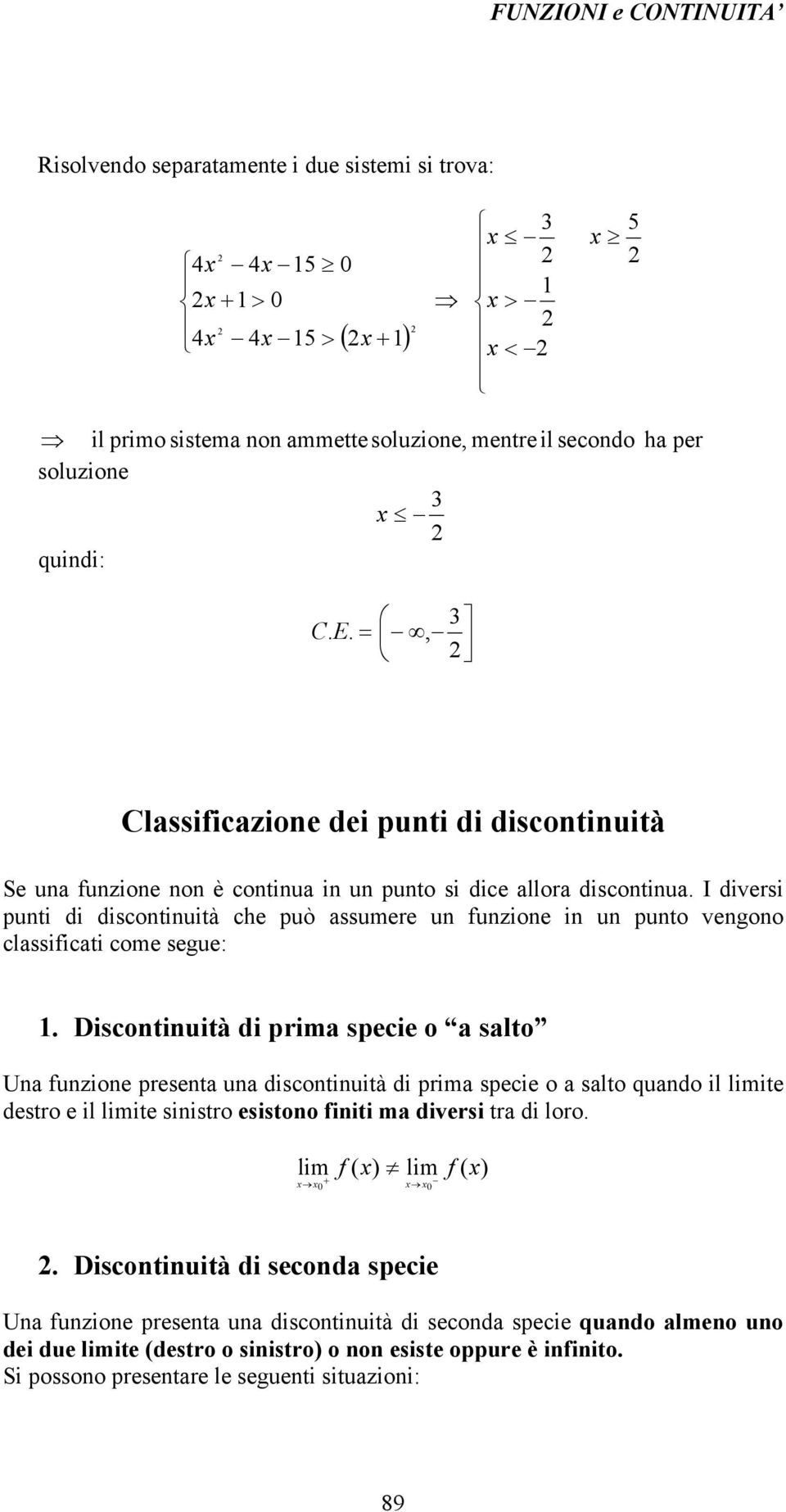 I diversi punti di discontinuità che può assumere un funzione in un punto vengono classificati come segue:.