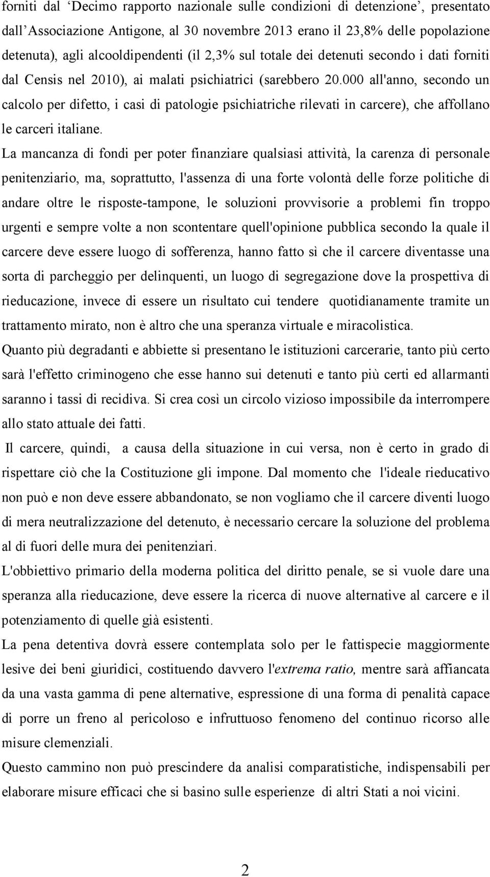 000 all'anno, secondo un calcolo per difetto, i casi di patologie psichiatriche rilevati in carcere), che affollano le carceri italiane.