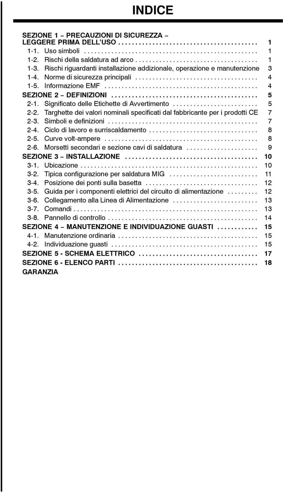 Informazione EMF............................................. 4 SEZIONE 2 DEFINIZIONI........................................... 5 2-1. Significato delle Etichette di Avvertimento......................... 5 2-2.