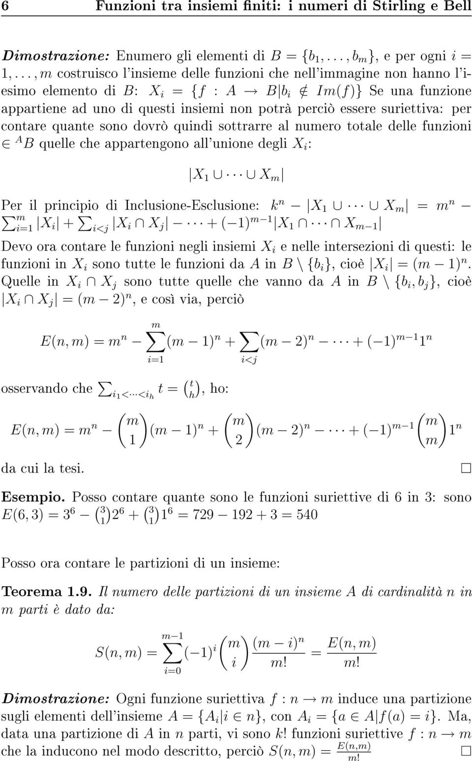 suriettiva: per contare quante sono dovrò quindi sottrarre al numero totale delle funzioni A B quelle ce appartengono all'unione degli X i : X 1 X m Per il principio di Inclusione-Esclusione: k n X 1