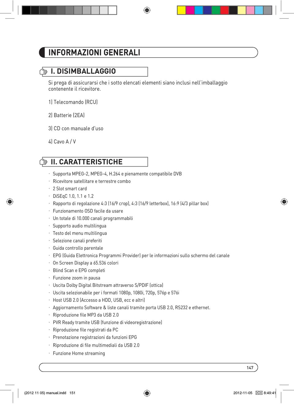 264 e pienamente compatibile DVB Ricevitore satellitare e terrestre combo 2 Slot smart card DiSEqC 1.0, 1.1 e 1.