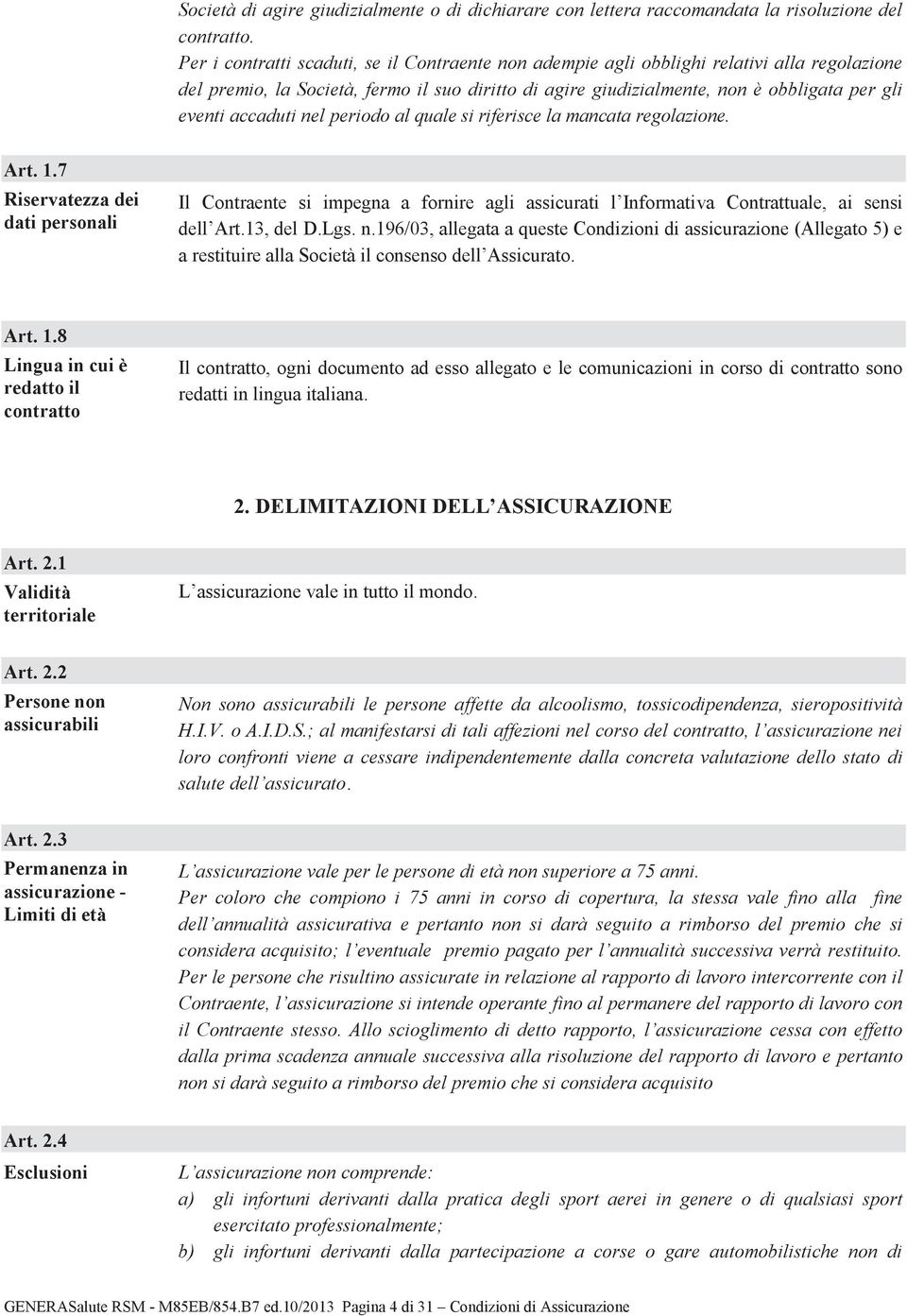 accaduti nel periodo al quale si riferisce la mancata regolazione. Art. 1.