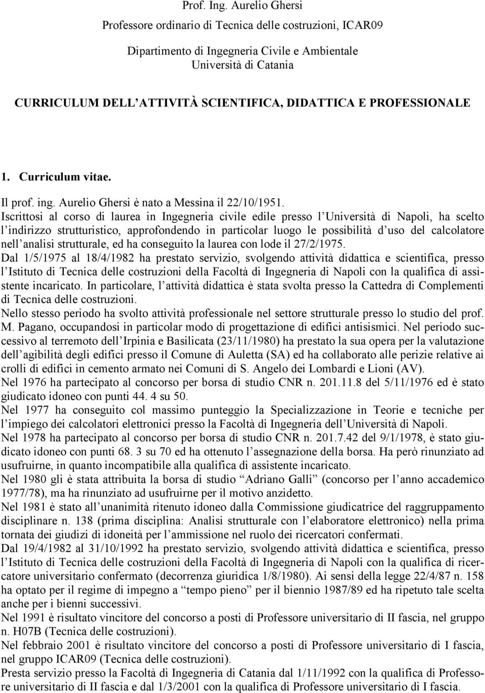 PROFESSIONALE 1. Curriculum vitae. Il prof. ing. Aurelio Ghersi è nato a Messina il 22/10/1951.