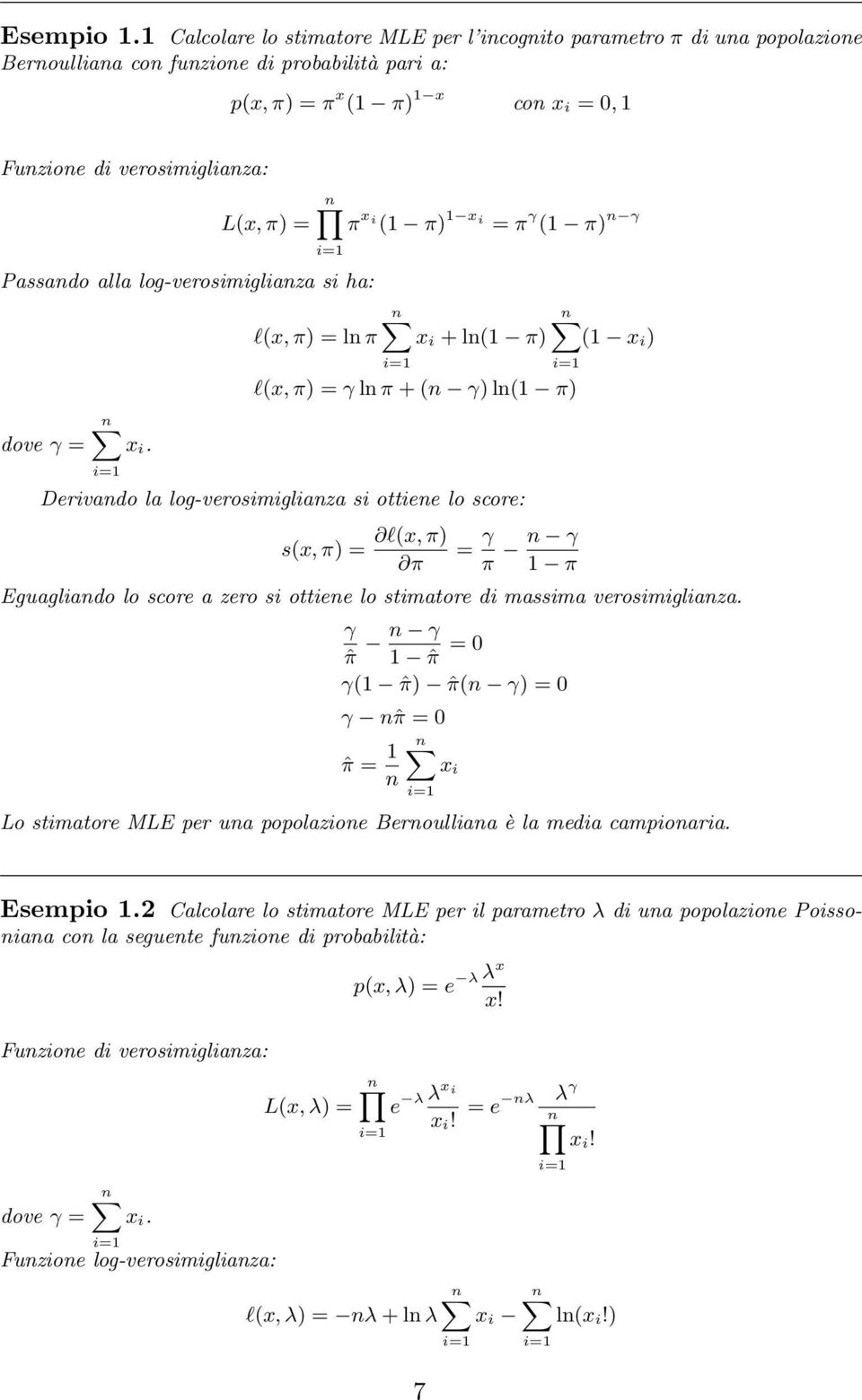 π γ ( π) γ Passado alla log-verosimigliaza si ha: l(x, π) = l π x i + l( π) ( x i) dove γ = x i.