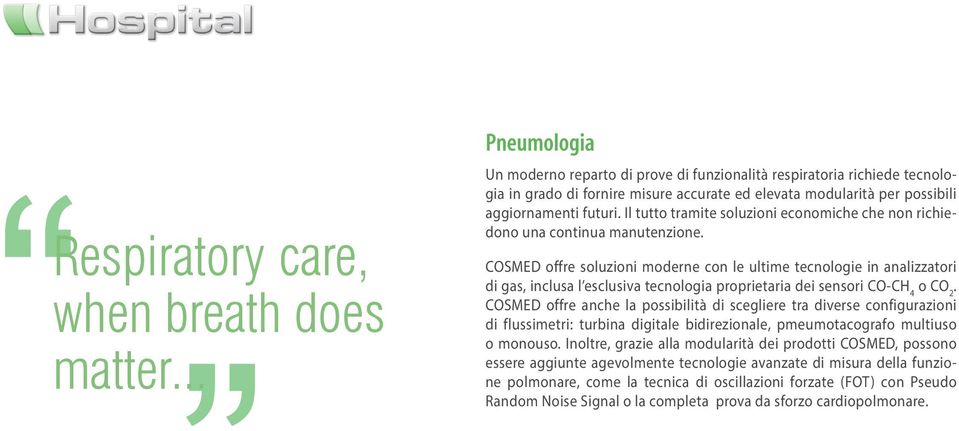 Il tutto tramite soluzioni economiche che non richiedono una continua manutenzione.