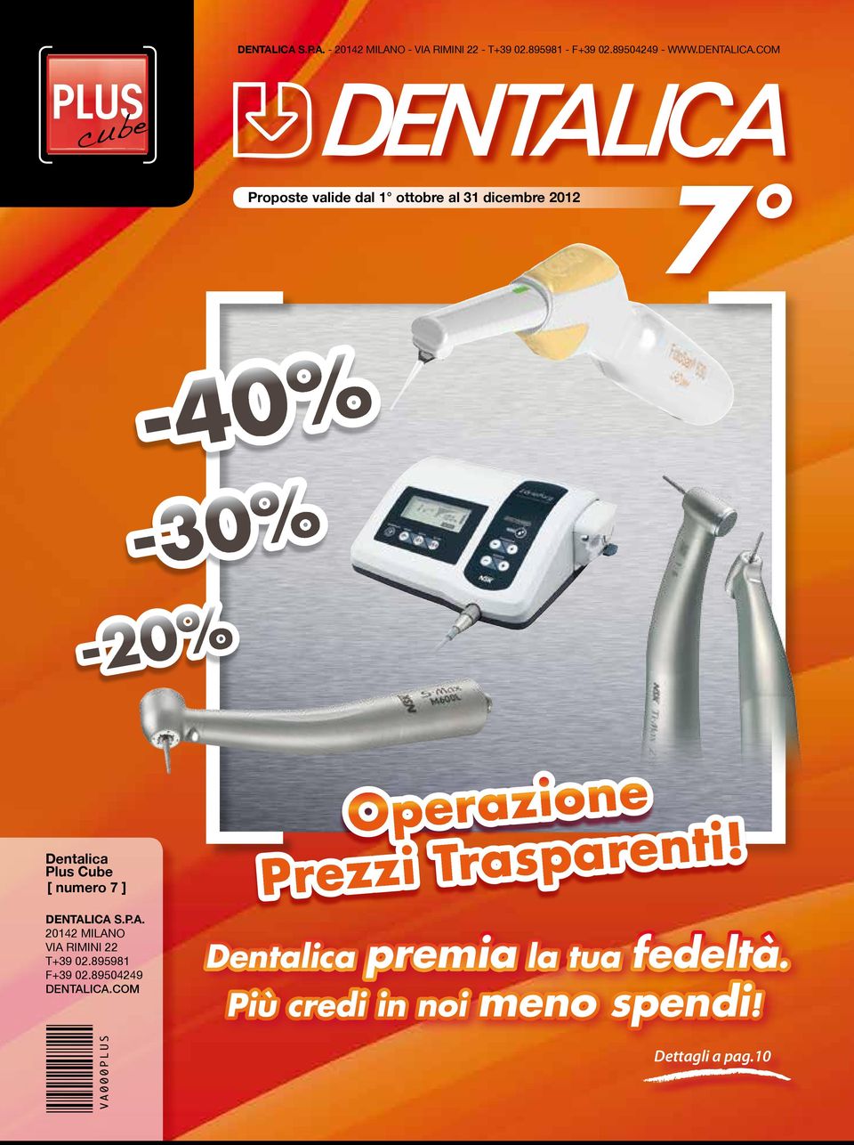 COM Proposte valide dal 1 ottobre al 31 dicembre 2012 7-20% -40% -30% Dentalica Plus Cube [ numero 7