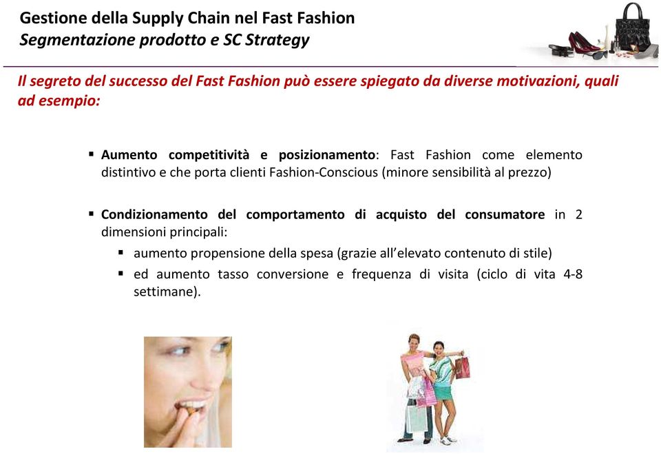 Fashion-Conscious (minore sensibilità al prezzo) Condizionamento del comportamento di acquisto del consumatore in 2 dimensioni principali: