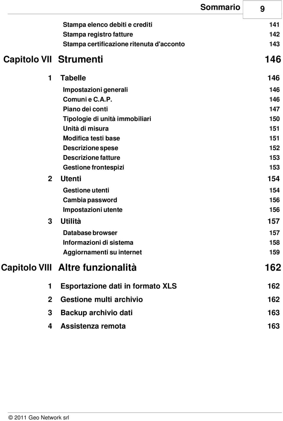 utenti 154 Cambia password 156 Impostazioni utente 3 146 Impostazioni generali Gestione frontespizi 2 9 Utilità 156 157 Database browser 157 Informazioni di sistema 158