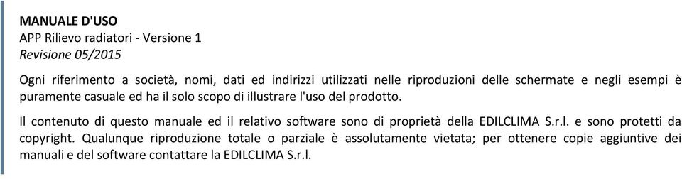 Il contenuto di questo manuale ed il relativo software sono di proprietà della EDILCLIMA S.r.l. e sono protetti da copyright.