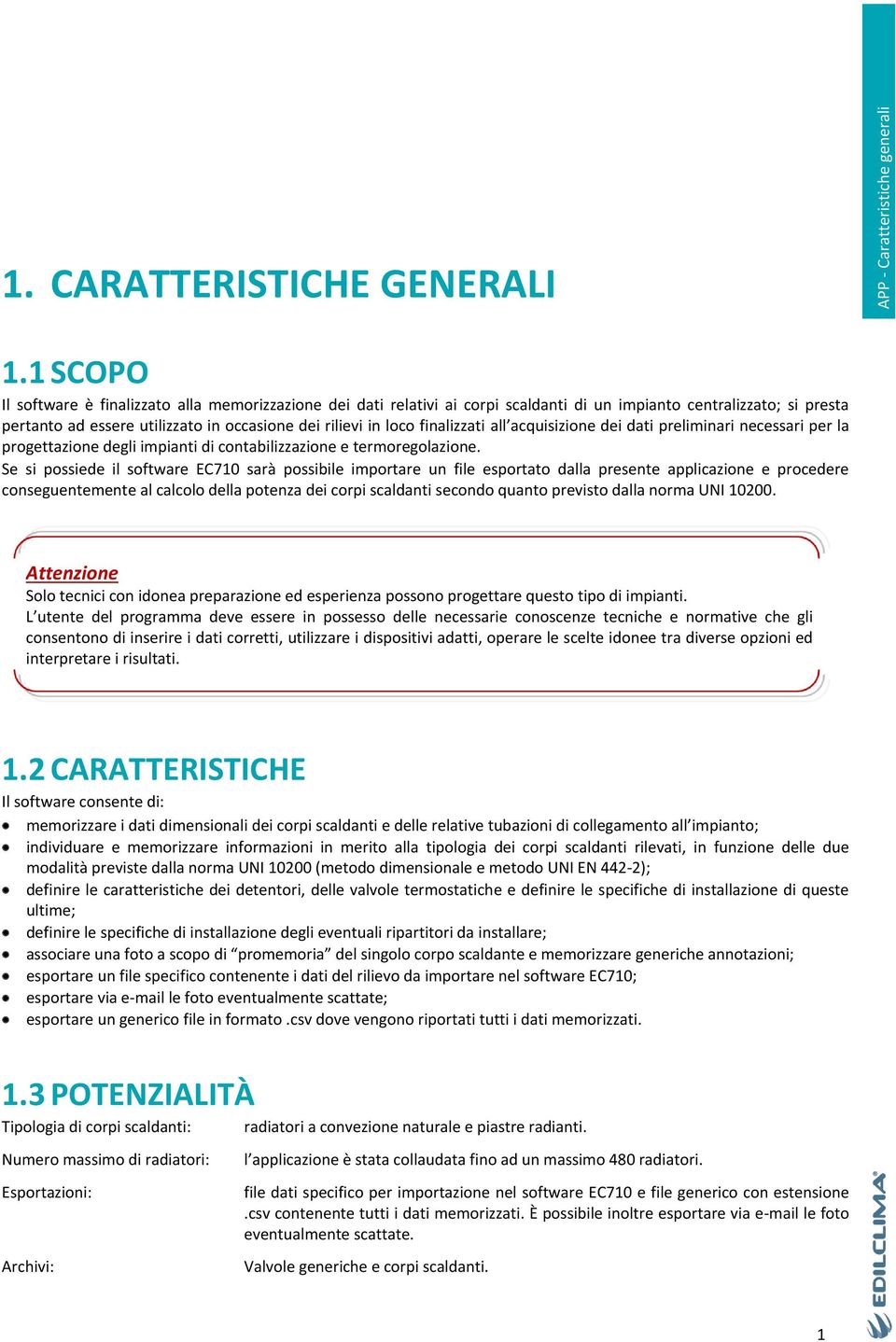 finalizzati all acquisizione dei dati preliminari necessari per la progettazione degli impianti di contabilizzazione e termoregolazione.