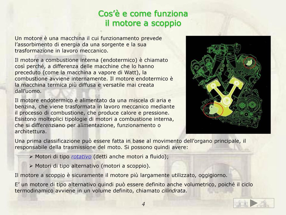 Il motore endotermico è la macchina termica più diffusa e versatile mai creata dall uomo.