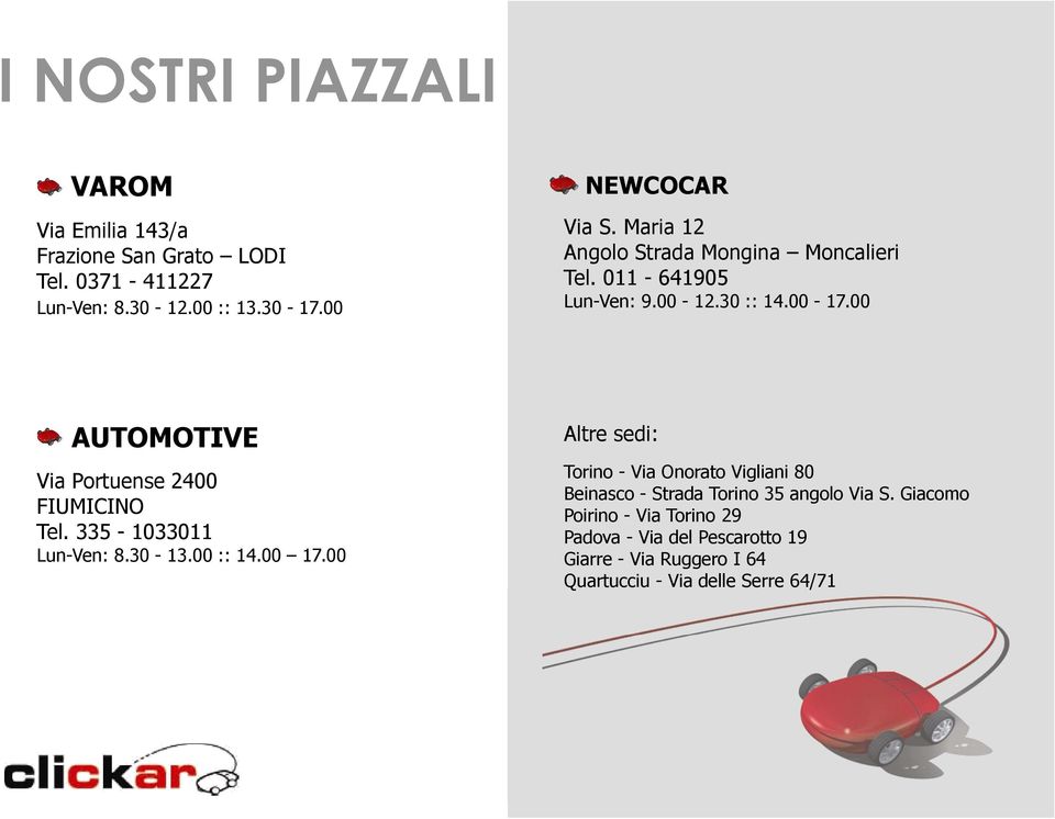 00 AUTOMOTIVE Via Portuense 2400 FIUMICINO Tel. 335-1033011 Lun-Ven: 8.30-13.00 :: 14.00 17.