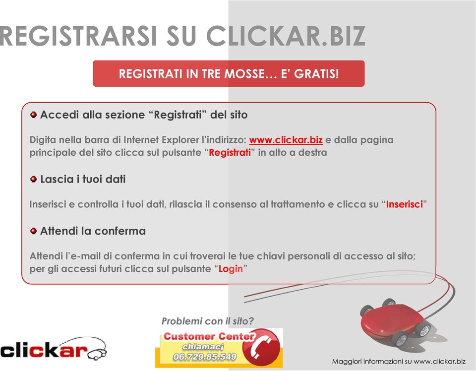 biz e dalla pagina principale del sito clicca sul pulsante Registrati in alto a destra Lascia i tuoi dati Inserisci e controlla i tuoi