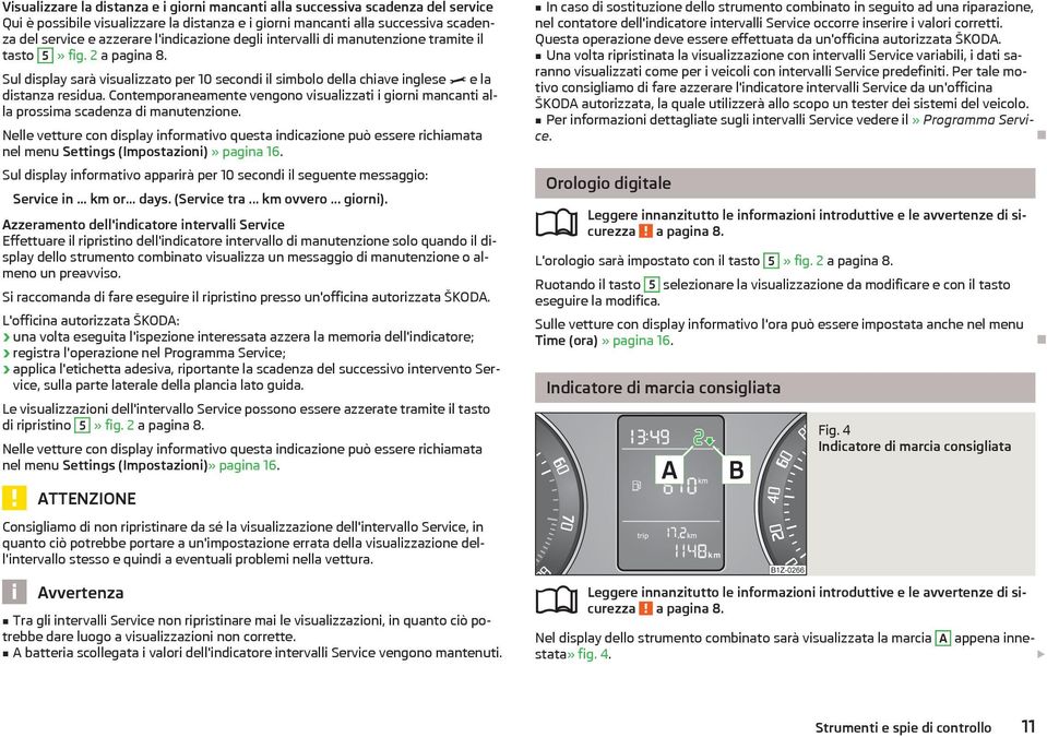 Contemporaneamente vengono visualizzati i giorni mancanti alla prossima scadenza di manutenzione.