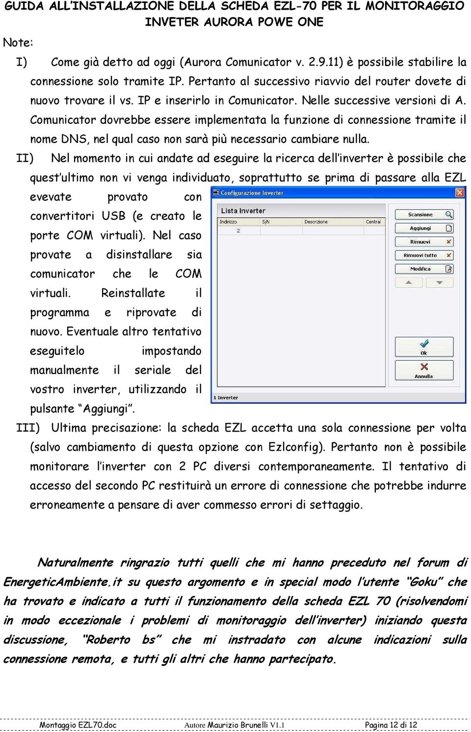 Comunicator dovrebbe essere implementata la funzione di connessione tramite il nome DNS, nel qual caso non sarà più necessario cambiare nulla.