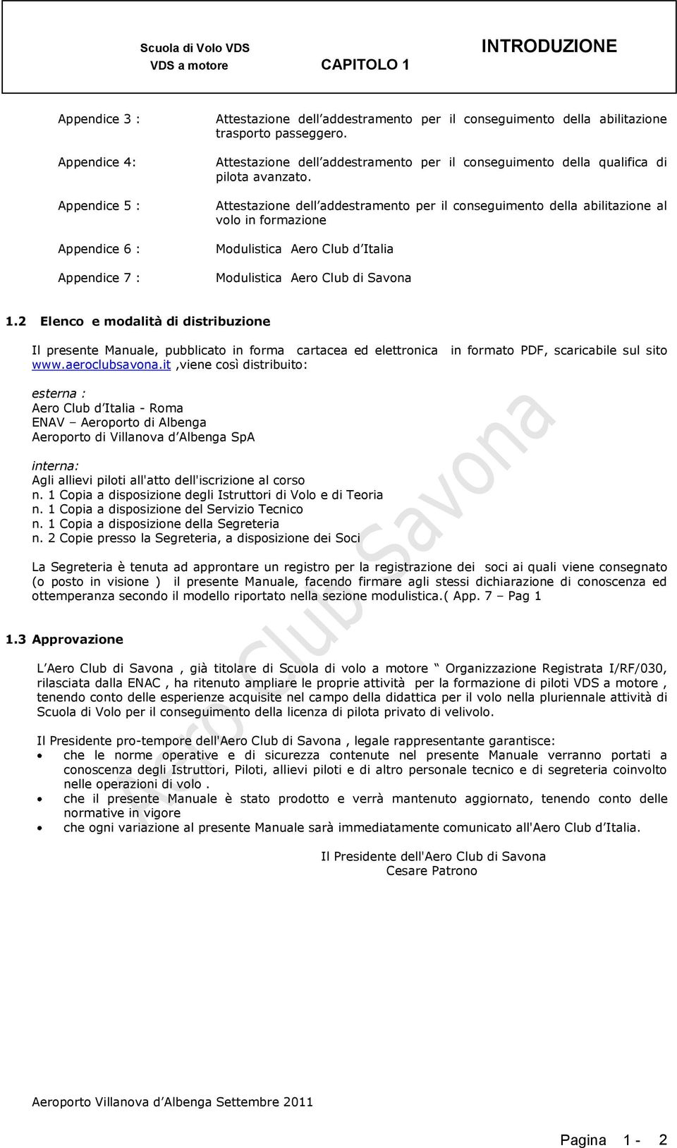 Attestazione dell addestramento per il conseguimento della abilitazione al volo in formazione Modulistica Aero Club d Italia Modulistica Aero Club di Savona 1.