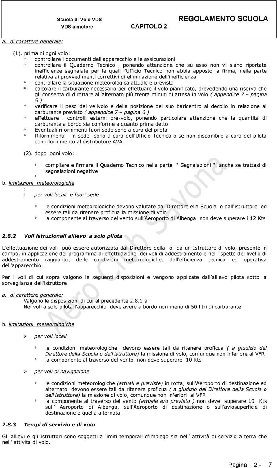 le quali l'ufficio Tecnico non abbia apposto la firma, nella parte relativa ai provvedimenti correttivi di eliminazione dell'inefficienza * controllare la situazione meteorologica attuale e prevista