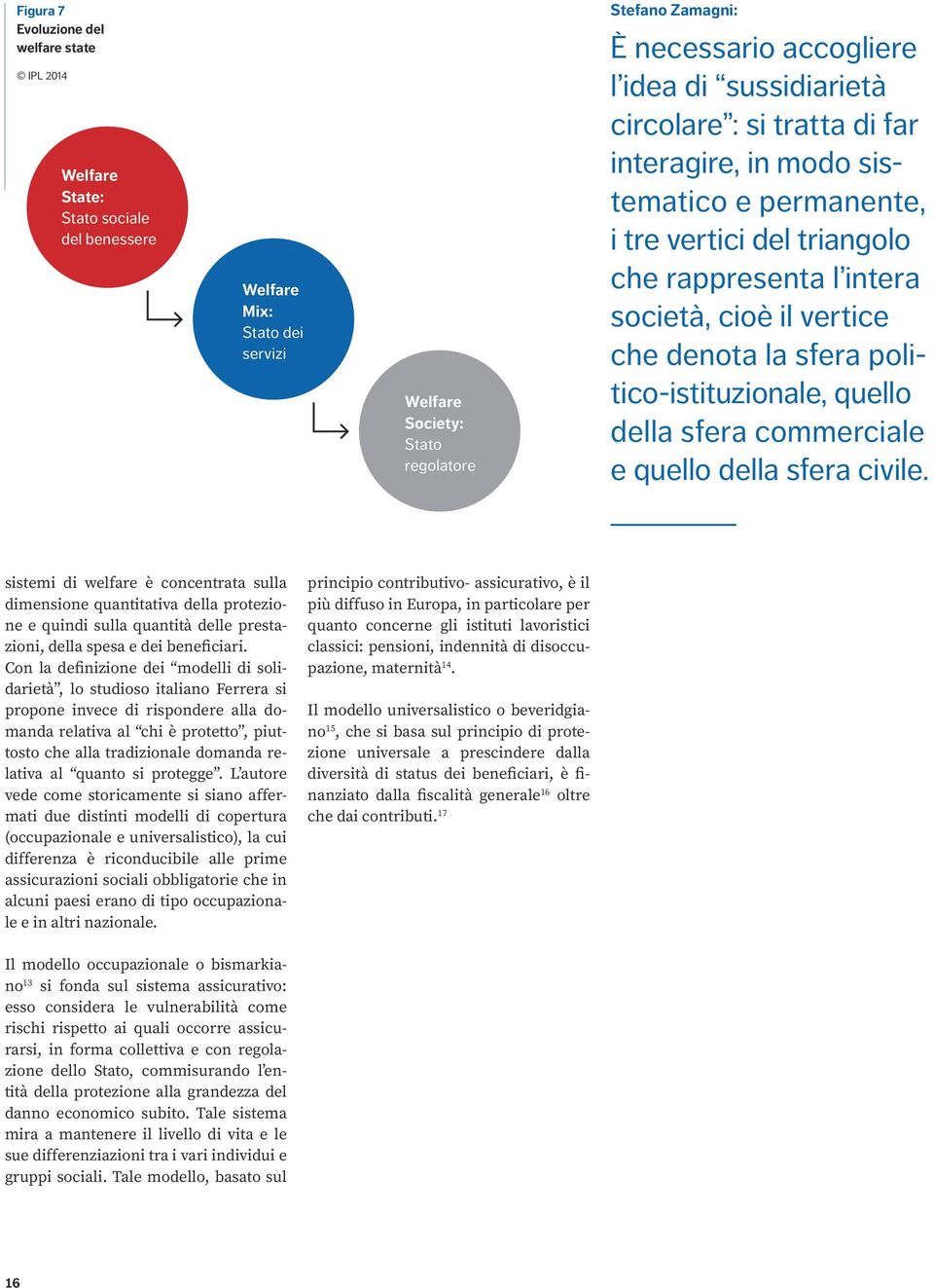 politico-istituzionale, quello della sfera commerciale e quello della sfera civile.