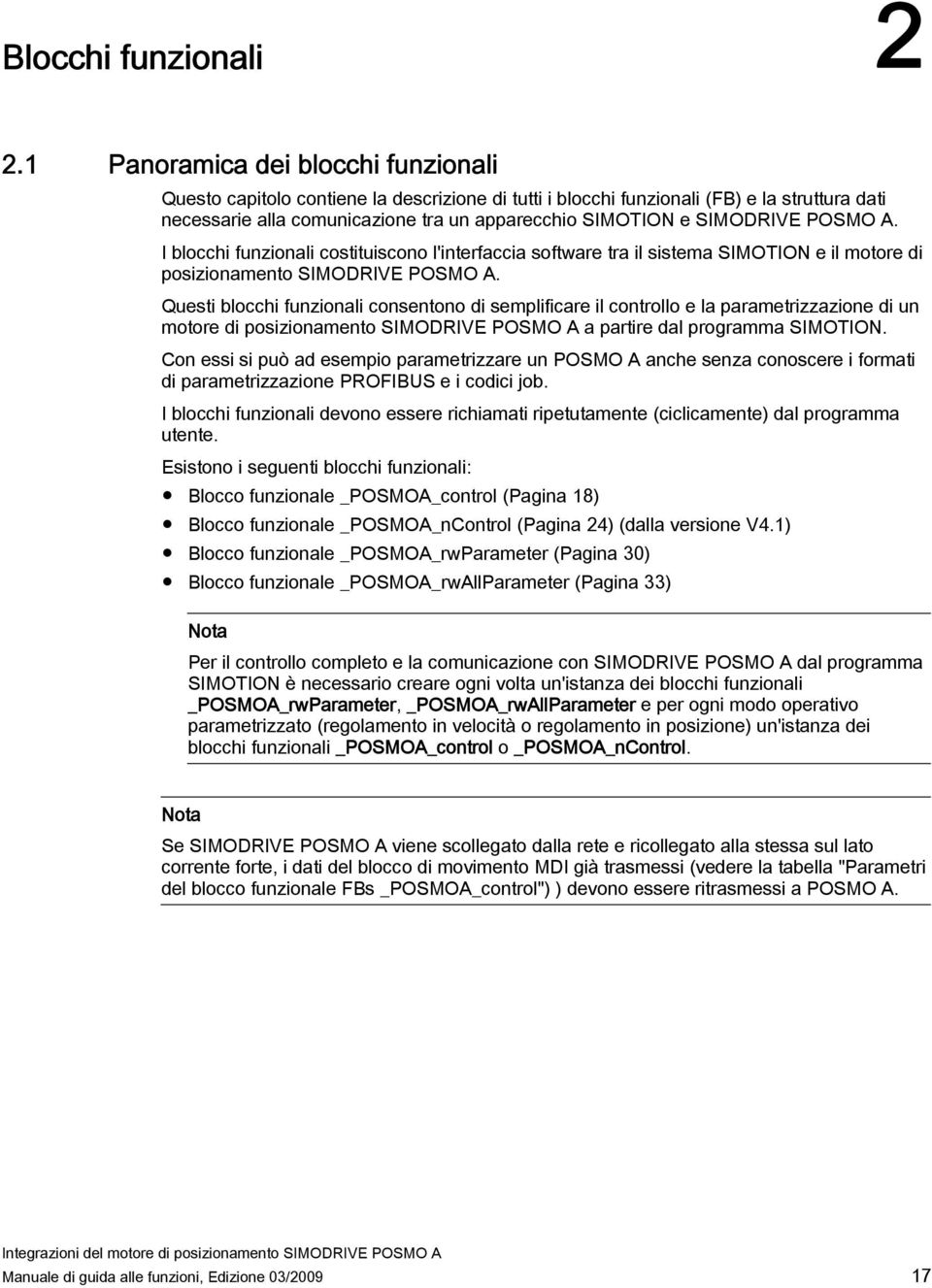 SIMODRIVE POSMO A. I blocchi funzionali costituiscono l'interfaccia software tra il sistema SIMOTION e il motore di posizionamento SIMODRIVE POSMO A.