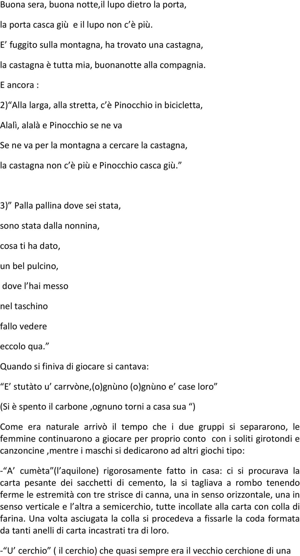 3) Palla pallina dove sei stata, sono stata dalla nonnina, cosa ti ha dato, un bel pulcino, dove l hai messo nel taschino fallo vedere eccolo qua.