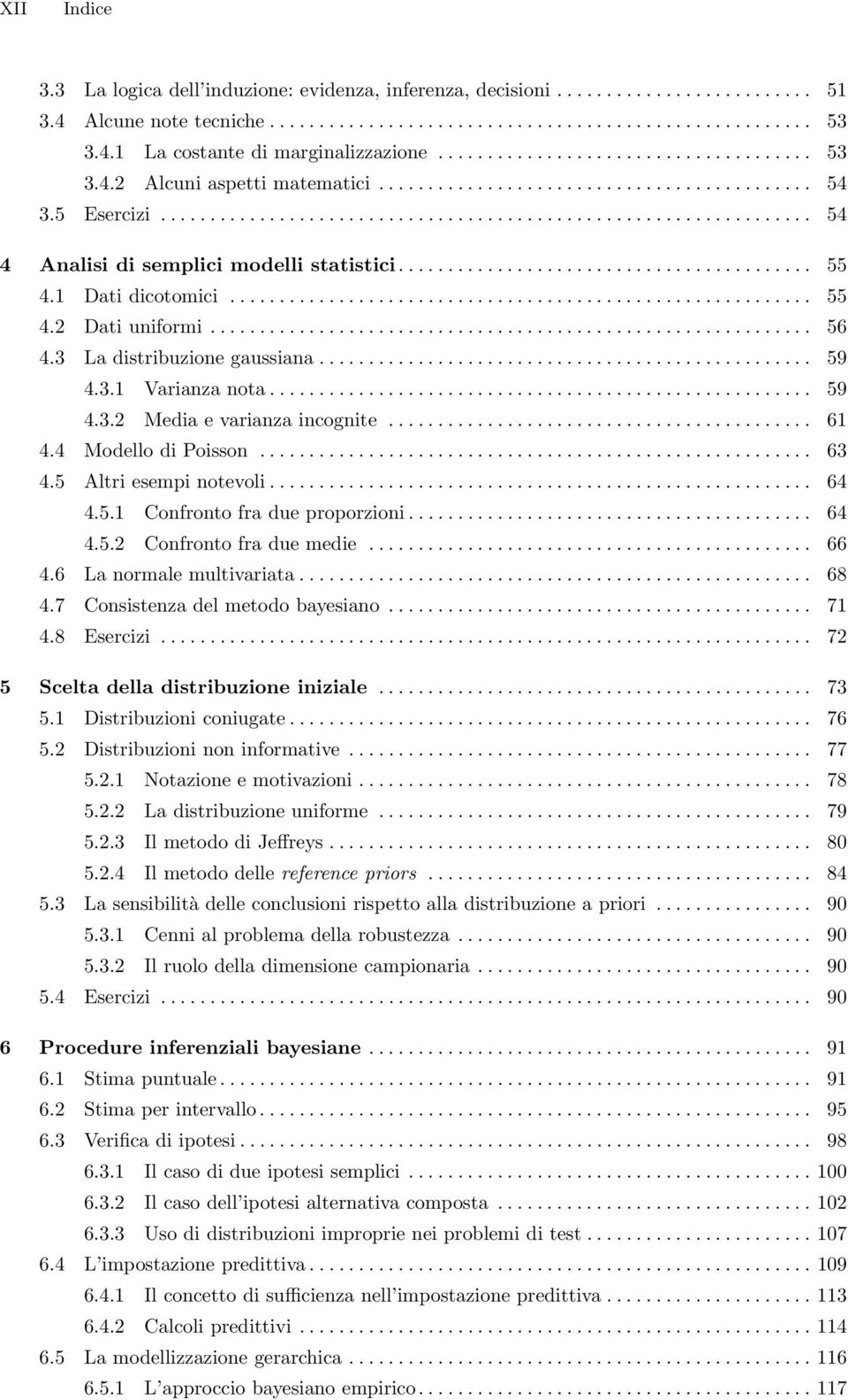 ......................................... 55 4.1 Dati dicotomici........................................................... 55 4.2 Dati uniformi............................................................. 56 4.