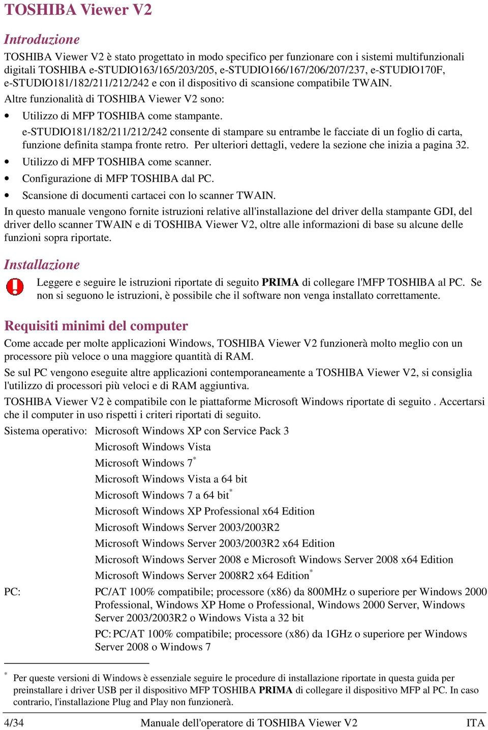 Altre funzionalità di TOSHIBA Viewer V2 sono: Utilizzo di MFP TOSHIBA come stampante.