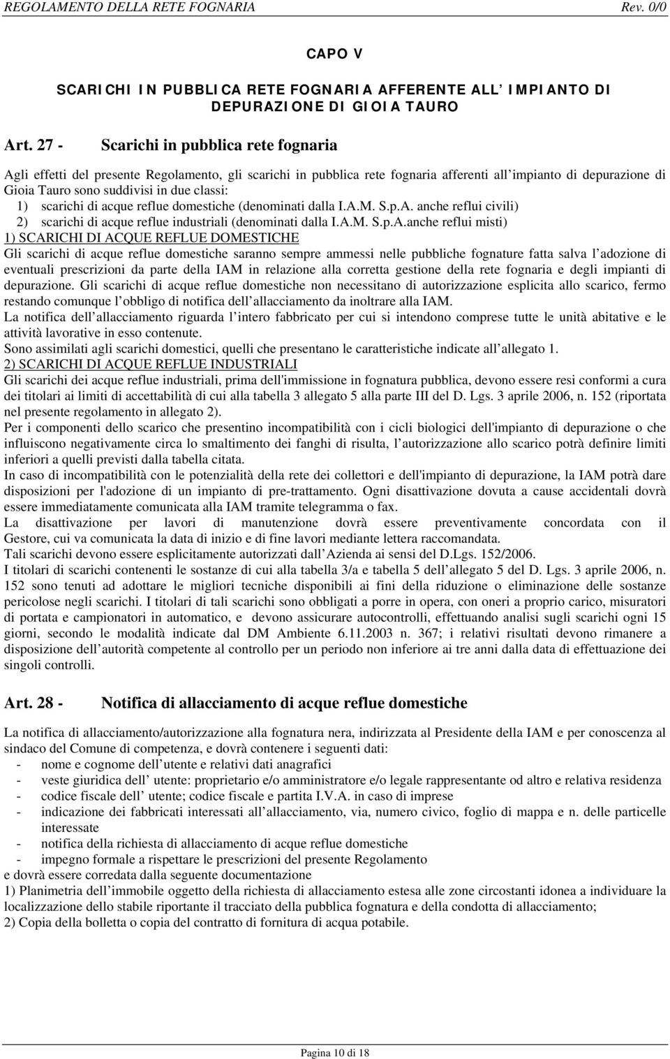 classi: 1) scarichi di acque reflue domestiche (denominati dalla I.A.