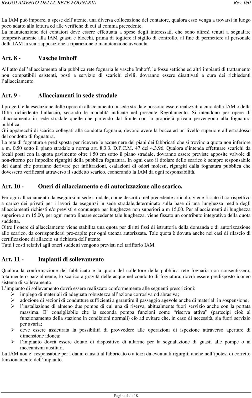 controllo, al fine di permettere al personale della IAM la sua riapposizione a riparazione o manutenzione avvenuta. Art.