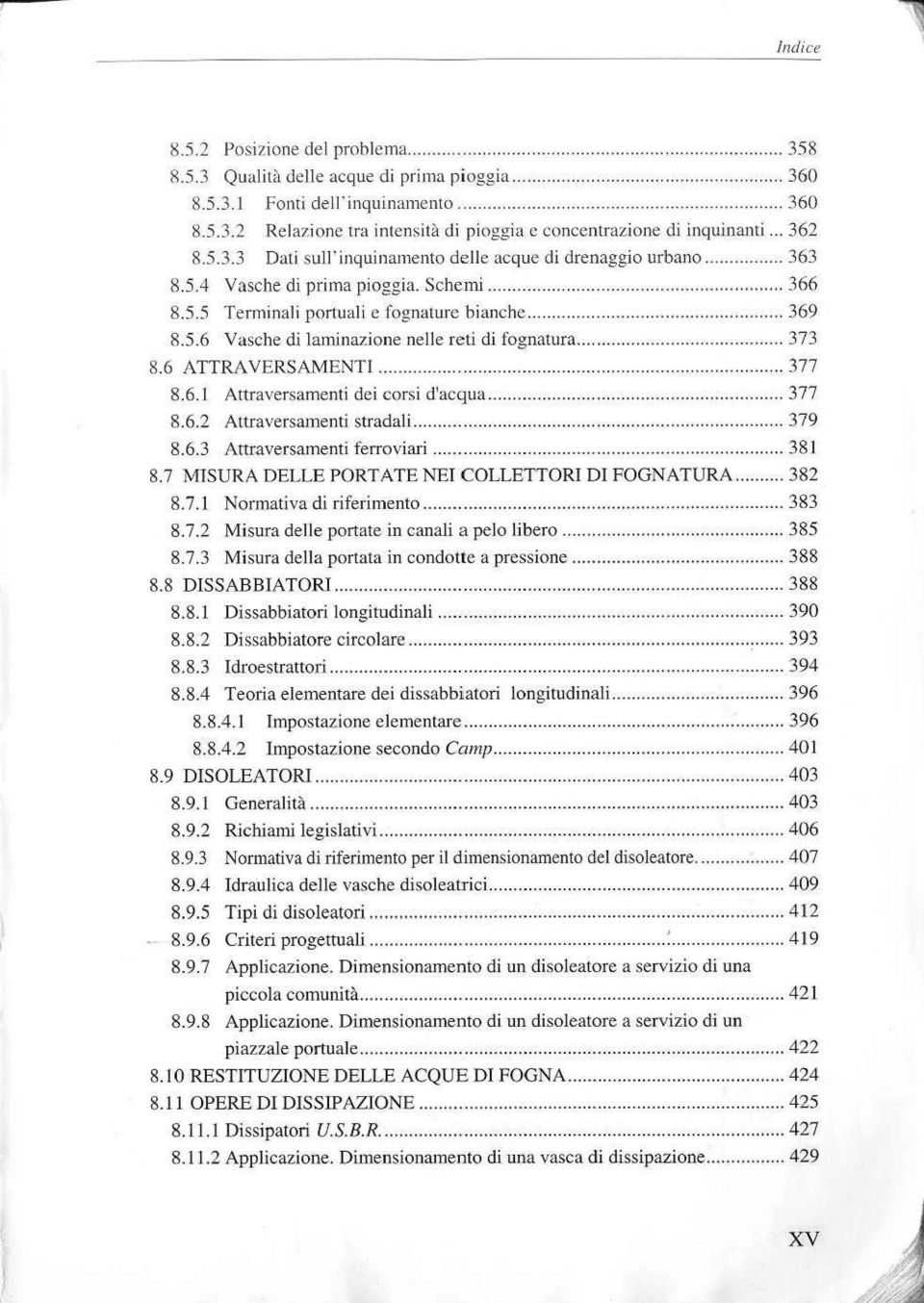 5.6 Vasche di lam.inazione nelle reti di fognatura...... 373 8.6 ATTRAVERSAMENTI...... 377 8.6.1 Attraversamenti dei corsi d'acqua...... 377 8.6.2 Attraversamenti stradali... 379 8.6.3 Attraversamenti ferroviari.