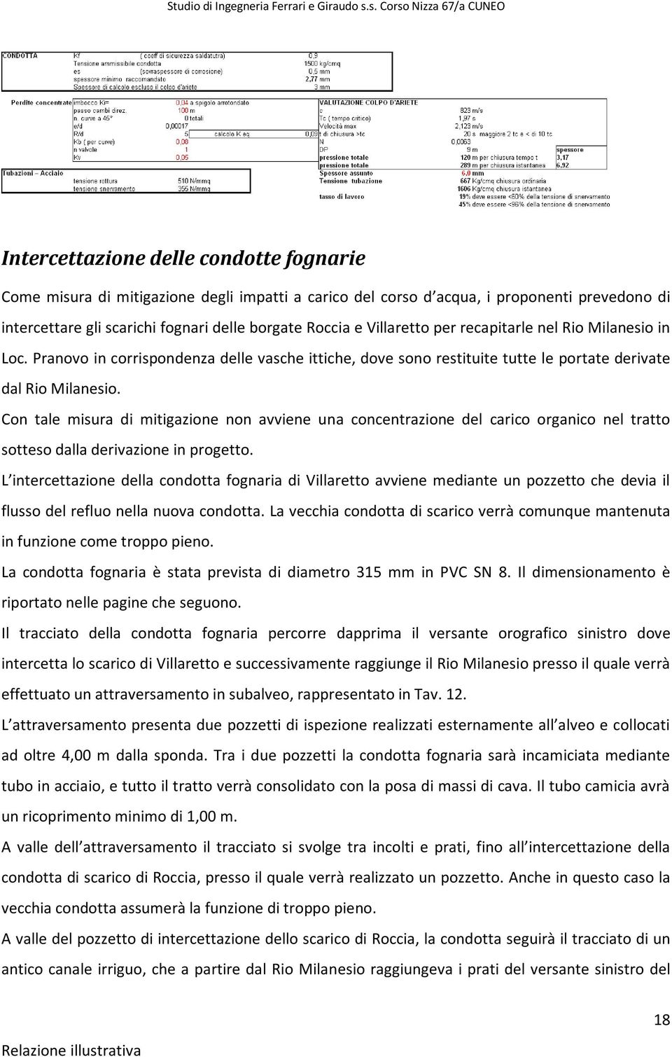 Con tale misura di mitigazione non avviene una concentrazione del carico organico nel tratto sotteso dalla derivazione in progetto.