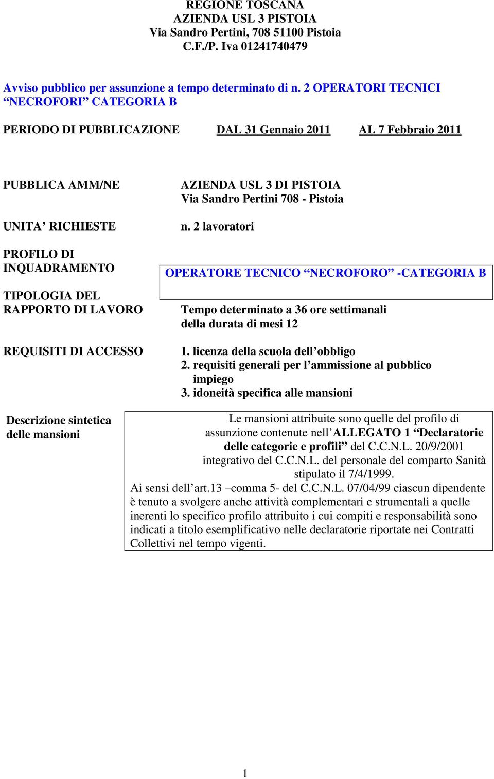 REQUISITI DI ACCESSO AZIENDA USL 3 DI PISTOIA Via Sandro Pertini 708 - Pistoia n.