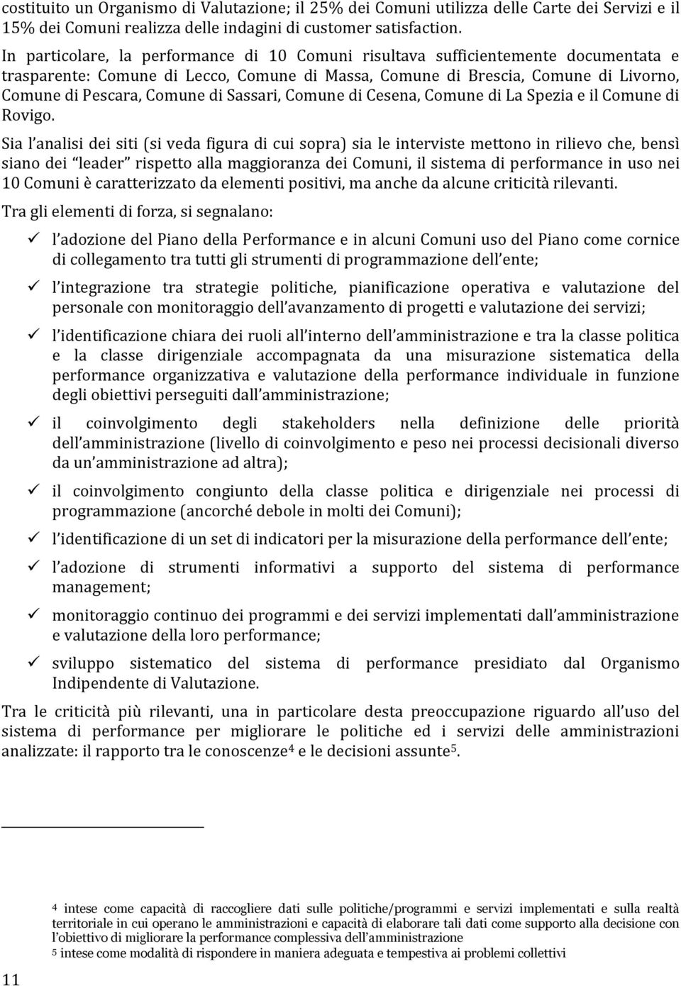 Sassari, Comune di Cesena, Comune di La Spezia e il Comune di Rovigo.