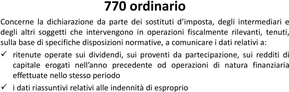 dati relativi a: ritenute operate sui dividendi, sui proventi da partecipazione, sui redditi di capitale erogati nell anno