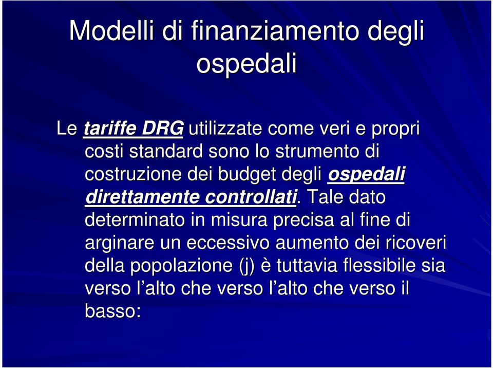 . Tale dato determinato in misura precisa al fine di arginare un eccessivo aumento dei ricoveri