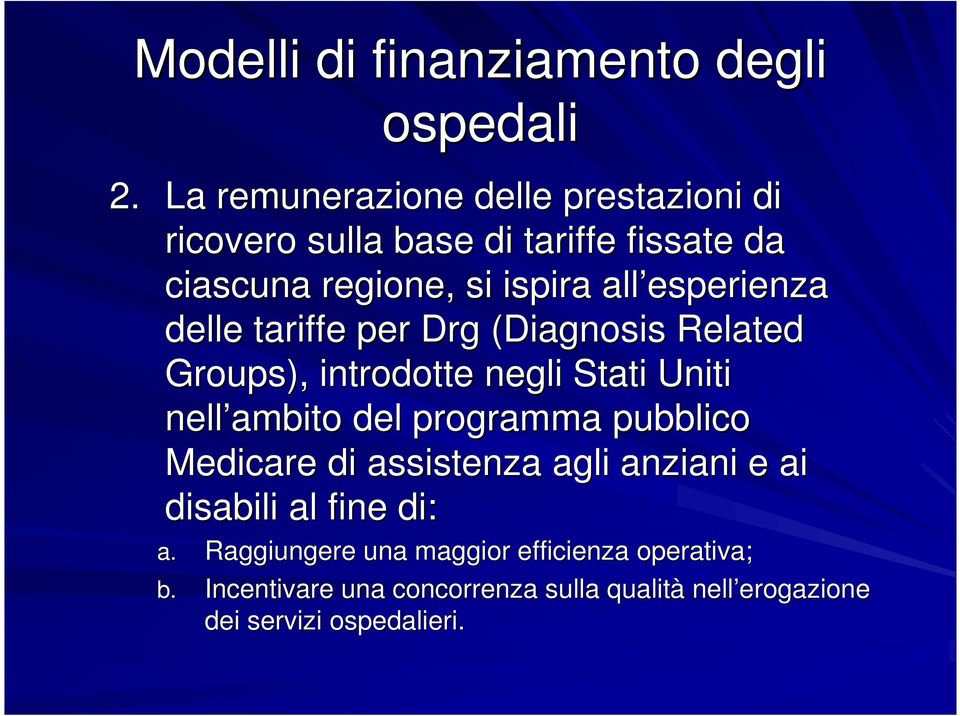 esperienza delle tariffe per Drg (Diagnosis Related Groups), introdotte negli Stati Uniti nell ambito del programma