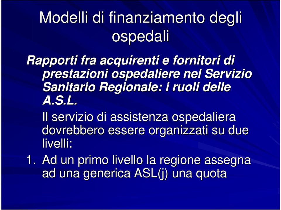 Il servizio di assistenza ospedaliera dovrebbero essere organizzati su due