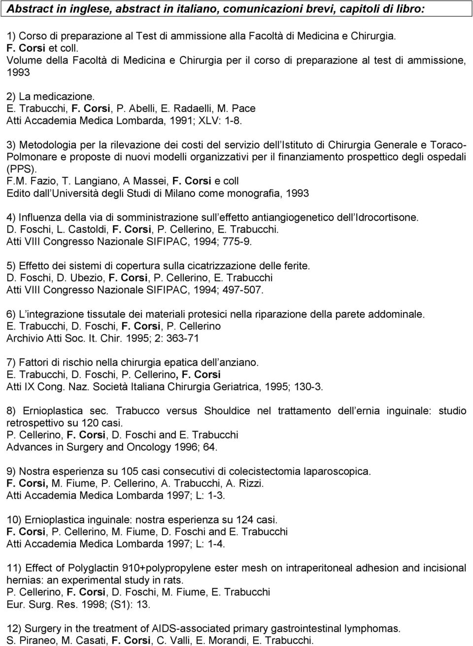 Pace Atti Accademia Medica Lombarda, 1991; XLV: 1-8.