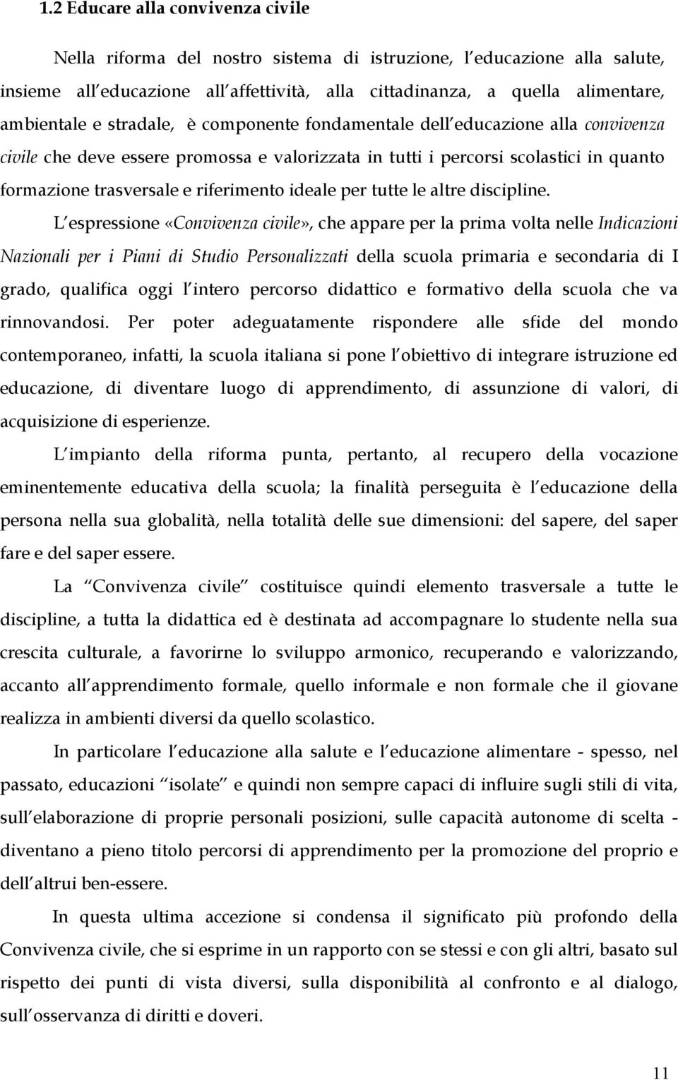 ideale per tutte le altre discipline.