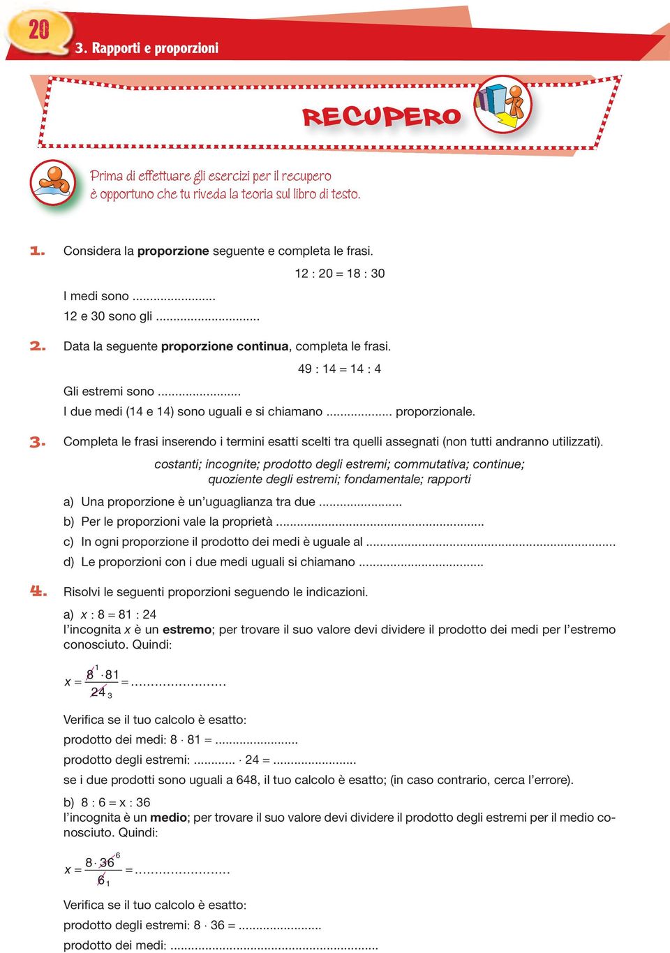 .. proporzionale.. ompleta le frasi inserendo i termini esatti scelti tra quelli assegnati (non tutti andranno utilizzati).