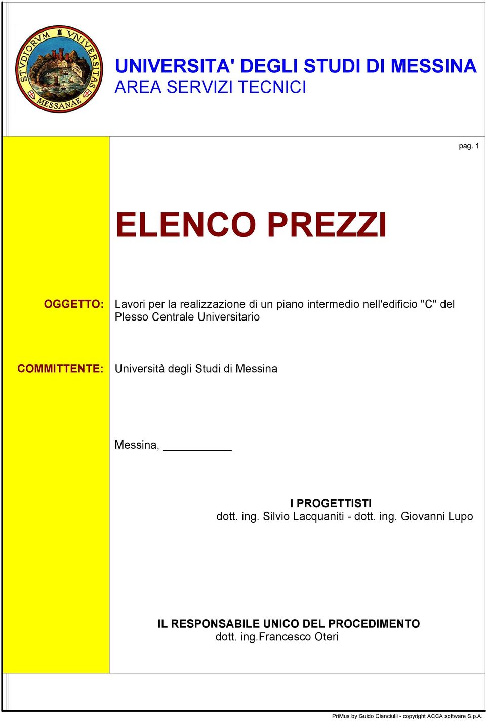 Universitario COMMITTENTE: Università degli Stu Messina Messina, I PROGETTISTI dott. ing.