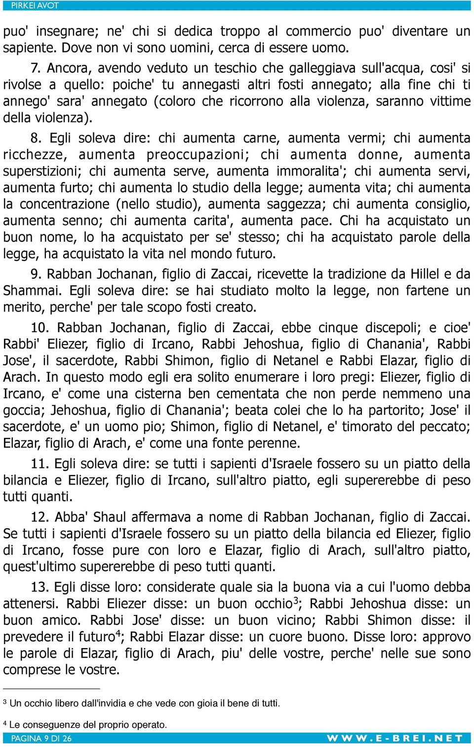 violenza, saranno vittime della violenza). 8.