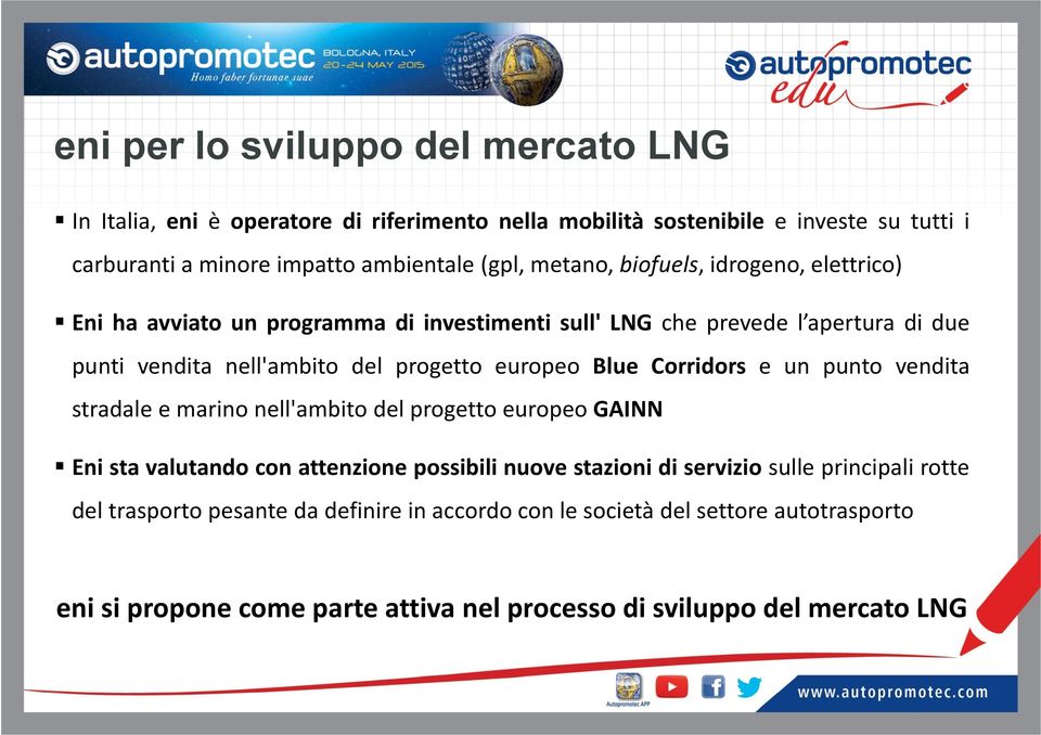 Blue Corridors e un punto vendita stradale e marino nell'ambito del progetto europeo GAINN Eni sta valutando con attenzione possibili nuove stazioni di servizio sulle