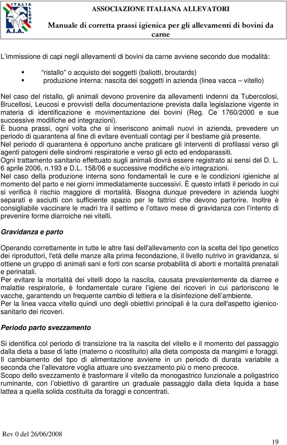 materia di identificazione e movimentazione dei bovini (Reg. Ce 1760/2000 e sue successive modifiche ed integrazioni).