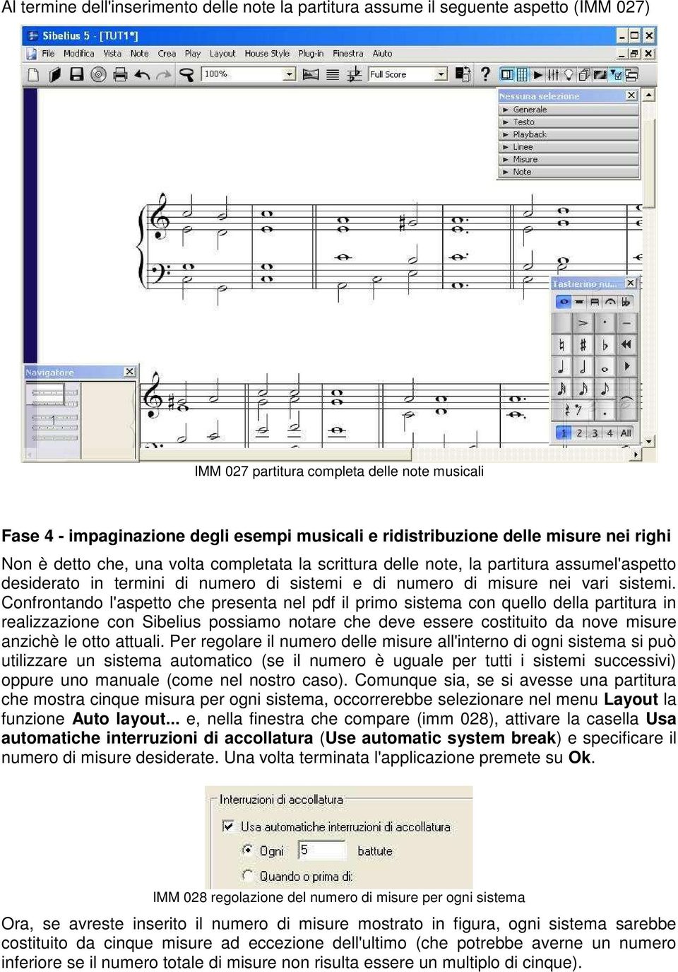Confrontando l'aspetto che presenta nel pdf il primo sistema con quello della partitura in realizzazione con Sibelius possiamo notare che deve essere costituito da nove misure anzichè le otto attuali.