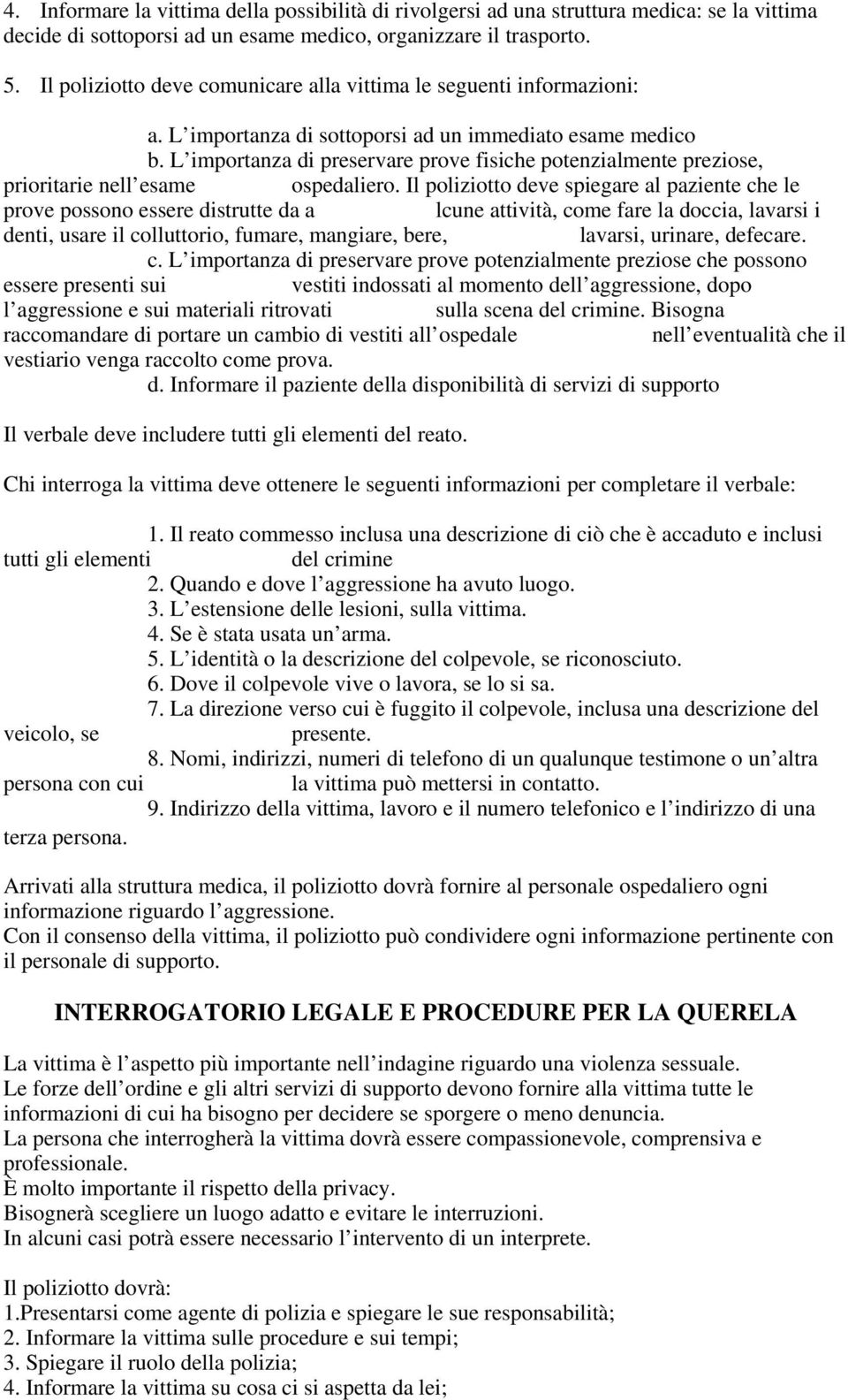 L importanza di preservare prove fisiche potenzialmente preziose, prioritarie nell esame ospedaliero.