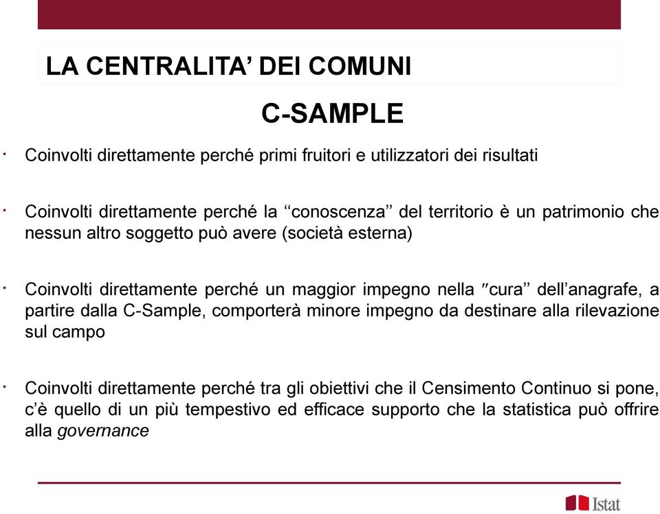 nella cura dell anagrafe, a partire dalla C-Sample, comporterà minore impegno da destinare alla rileazione sul campo Coinolti direttamente